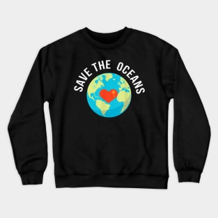 Save The Oceans World Earth Day Crewneck Sweatshirt